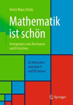 Mathematik ist schön. Anregungen zum Anschauen und Erforschen