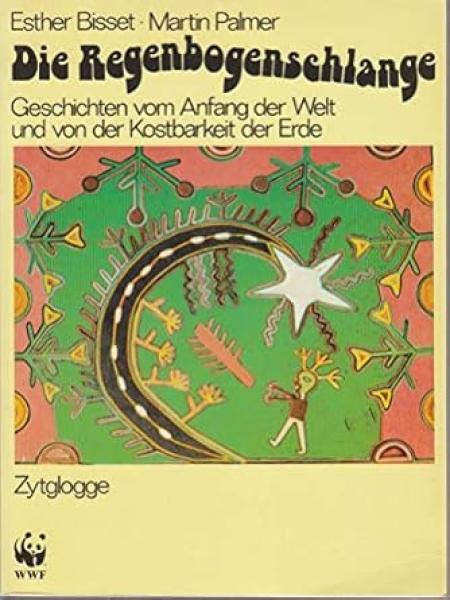 Die Regenbogenschlange. Geschichten vom Anfang der Welt und von der Kostbarkeit der Erde