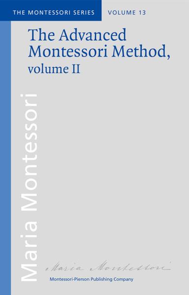 The Advanced Montessori Method, Volume II